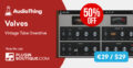 AudioThing Valves Introductory Sale – 50% Off