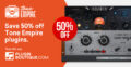 Tone Empire Sale – 50% Off