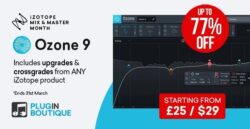 iZotope Ozone 9 Sale – up to 77% Off
