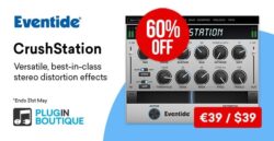 Eventide CrushStation Introductory Sale – 60% Off