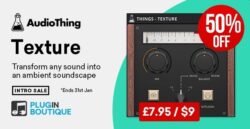 AudioThing Things – Texture Introductory Sale – 52% Off